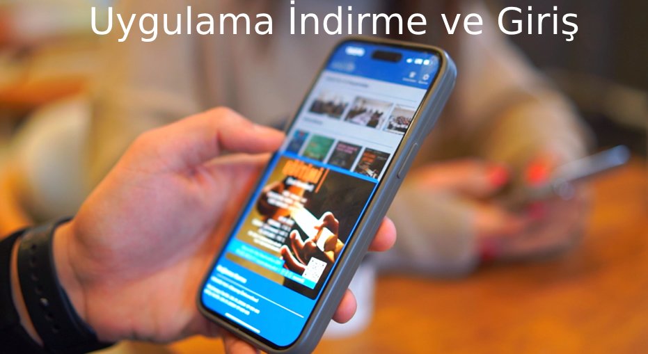 Uygulama İndirme ve Giriş
